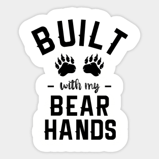 Built With My Bear Hands Sticker